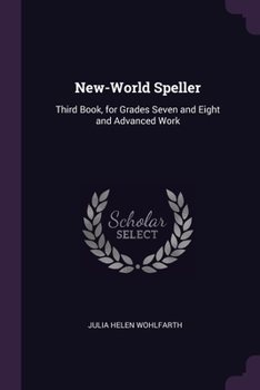 Paperback New-World Speller: Third Book, for Grades Seven and Eight and Advanced Work Book