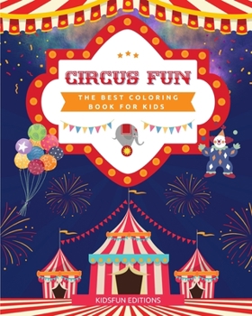 Paperback Circus Fun - The Best Coloring Book for Kids: Entertaining Collection of Circus Scenes to Boost Creativity Book