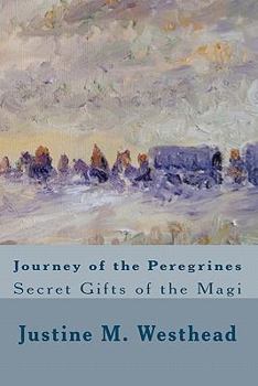 JOURNEY of the PEREGRINES: Secret Gifts of the Magi