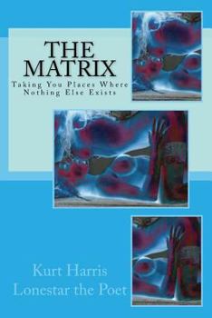 Paperback The Matrix: Taking You Places Where Nothing Else Exists Book