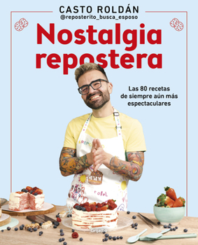 Paperback Nostalgia Repostera: Las 80 Recetas de Siempre Aún Más Espectaculares / Confectionery Nostalgia [Spanish] Book