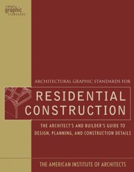 Hardcover Architectural Graphic Standards for Residential Construction: The Architect's and Builder's Guide to Design, Planning, and Construction Details Book