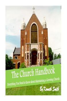Paperback The Church Handbook: Everything You Need to Know about Maintaining a Growing Church Book