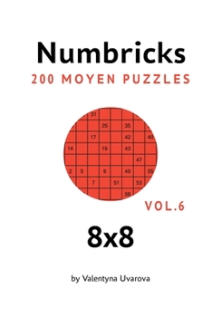 Numbricks: 200 Moyen Puzzles 8x8 vol. 6