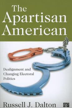 Paperback The Apartisan American: Dealignment and the Transformation of Electoral Politics Book