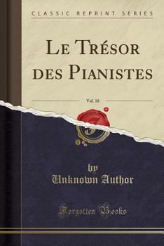 Paperback Le Tr?sor Des Pianistes, Vol. 10 (Classic Reprint) [French] Book