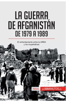 Paperback La guerra de Afganistán de 1979 a 1989: El enfrentamiento entre la URSS y los muyahidines [Spanish] Book