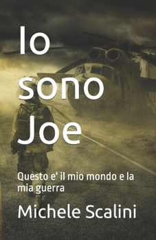 Paperback Io sono Joe: Questo e' il mio mondo e la mia guerra [Italian] Book