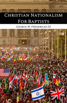 Paperback Christian Nationalism For Baptists Book