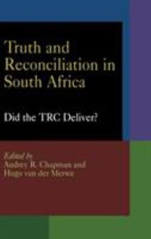Truth and Reconciliation in South Africa: Did the TRC Deliver? (Pennsylvania Studies in Human Rights) - Book  of the Pennsylvania Studies in Human Rights