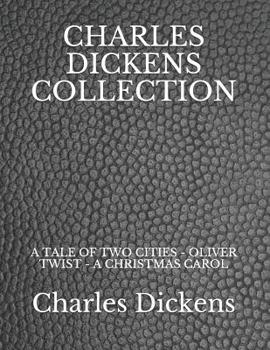Paperback Charles Dickens Collection: A Tale of Two Cities - Oliver Twist - A Christmas Carol Book
