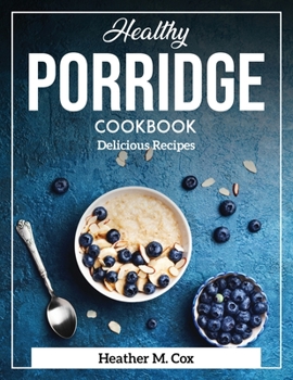 Paperback Healthy Porridge Cookbook: Delicious Recipes Book