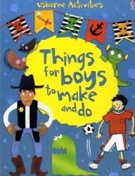 Spiral-bound Things for Boys to Make and Do. Emily Bone, Rebecca Gilpin and Leonie Pratt Book