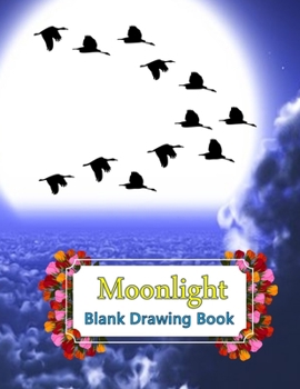 Paperback Moonlight Blank Drawing Book: Blank pages with white paper for sketching, doodling and creative drawing book - 8.5" X 11" Customized Artist Sketchbo [Large Print] Book