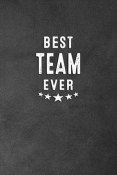 Best Team Ever : Blank Lined Journal Notebook Appreciation Gift