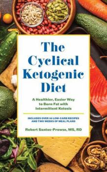 Paperback The Cyclical Ketogenic Diet: A Healthier, Easier Way to Burn Fat with Intermittent Ketosis Book