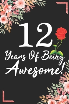 12 Years Of Being Awesome!: 12th Birthday & Anniversary Notebook Flower Wide Ruled Lined Journal 6x9 Inch ( Legal ruled ) Family Gift Idea Mom Dad or Kids in Holidays - Marble & Red Love Flowers Cover