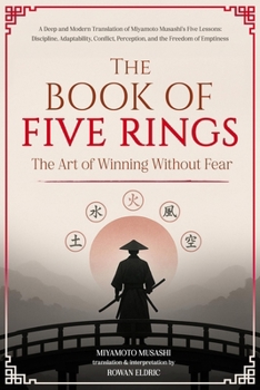 The Book of Five Rings: The Art of Winning Without Fear