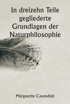 Paperback In dreizehn Teile gegliederte Grundlagen der Naturphilosophie; Die zweite Ausgabe, stark verändert gegenüber der ersten, die unter dem Namen "Philosop [German] Book