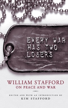 Paperback Every War Has Two Losers: William Stafford on Peace and War Book