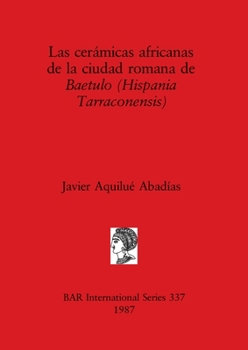 Paperback Las cerámicas africanas de la ciudad romana de Baetulo (Hispania Tarraconensis) [Spanish] Book