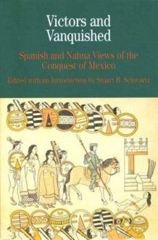 Paperback Victors and Vanquished: Spanish and Nahua Views of the Conquest of Mexico Book