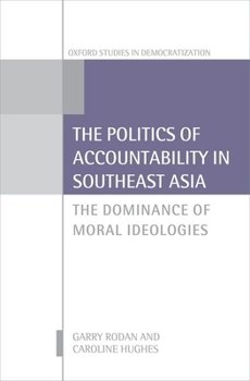 Hardcover The Politics of Accountability in Southeast Asia: The Dominance of Moral Ideologies Book