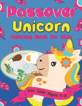 Paperback Passover Unicorn Coloring Book for Kids: A Passover Gift Idea for Kids Ages 4-8 A Jewish High Holiday Coloring Book for Children Book