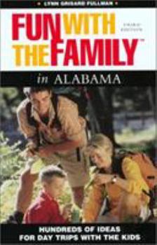 Paperback Fun With the Family in Alabama: Hundreds of Ideas for Day Trips With the Kids (Fun With the Family Series) Book