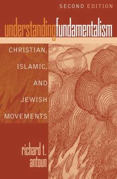 Paperback Understanding Fundamentalism: Christian, Islamic, and Jewish Movements, Second Edition Book