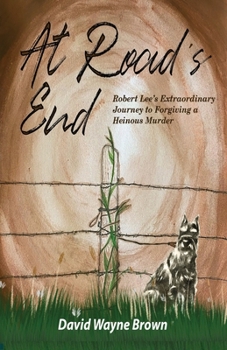 Paperback At Road's End: Robert Lee's Extraordinary Journey to Forgiving a Heinous Murder Book