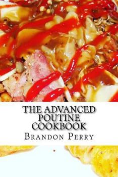 Paperback The Advanced Poutine Cookbook Book