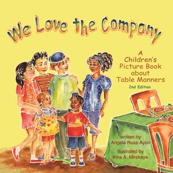 Paperback We Love the Company: A Children's Picture Book about Table Manners (2nd Edition - Multicultural) Book