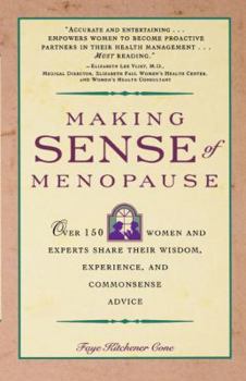 Paperback Making Sense of Menopause: Over 150 Women and Experts Share Their Wisdom, Experience, and Common Sense Advice Book