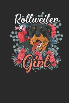 Paperback Rottweiler Girl: Rottweiler Dogs Notebook, Blank Lined (6" x 9" - 120 pages) Animal Themed Notebook for Daily Journal, Diary, and Gift Book