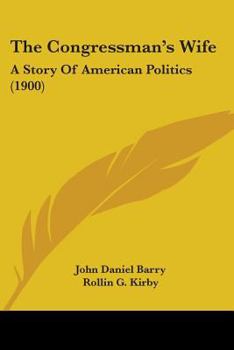 Paperback The Congressman's Wife: A Story Of American Politics (1900) Book
