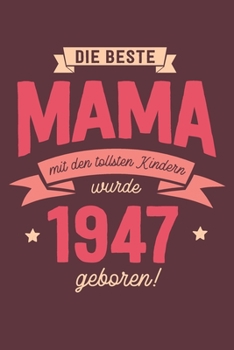 Die Beste Mama wurde 1947 geboren: Wochenkalender 2020 mit Jahres- und Monatsübersicht und Tracking von Gewohnheiten - Terminplaner - ca. Din A5 (German Edition)