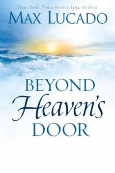 Hardcover Beyond Heaven's Door: Finding Hope for Today in the Promise of Eternal Life Book