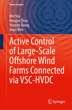 Active Control of Large-Scale Offshore Wind Farms Connected via VSC-HVDC (Power Systems)