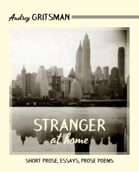 Paperback Stranger at Home: Short Prose, Essays, and Poems Book