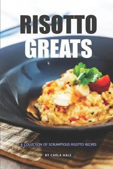 Paperback Risotto Greats: A Collection of Scrumptious Risotto Recipes Book