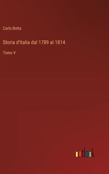 Hardcover Storia d'Italia dal 1789 al 1814: Tomo V [Italian] Book