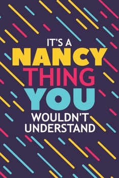 Paperback It's a Nancy Thing You Wouldn't Understand: Lined Notebook / Journal Gift, 120 Pages, 6x9, Soft Cover, Glossy Finish Book