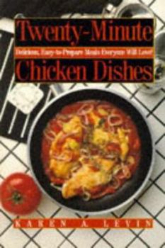 Paperback Twenty-Minute Chicken Dishes: Delicious, Easy-To-Prepare Meals Everyone Will Love! Book