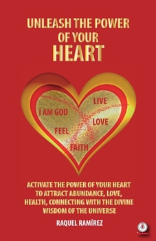 Paperback Unleash The Power Of Your Heart Book