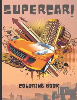 Paperback Supercar Coloring Book: A Collection of Amazing Sport Car, Luxury Car and Supercar Designs for All ages Book