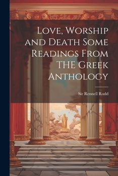 Paperback Love, Worship and Death Some Readings From THE Greek Anthology Book