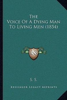 Paperback The Voice Of A Dying Man To Living Men (1854) Book