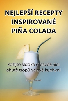 Paperback Nejlepsí Recepty Inspirované Piña Colada [Czech] Book