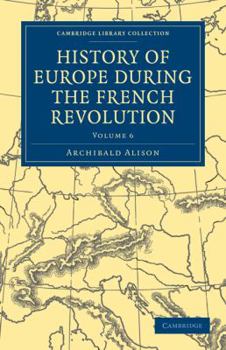 Paperback History of Europe During the French Revolution - Volume 6 Book